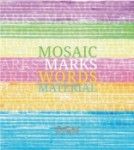 Mosaic of Marks, Words, Material